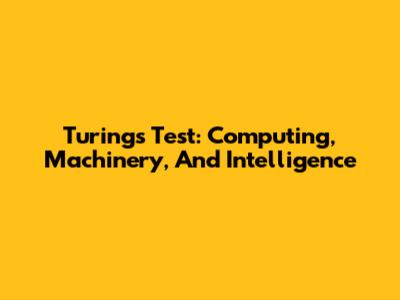 Turing's Test: Computing, Machinery, And Intelligence