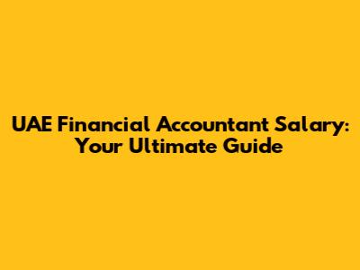UAE Financial Accountant Salary: Your Ultimate Guide