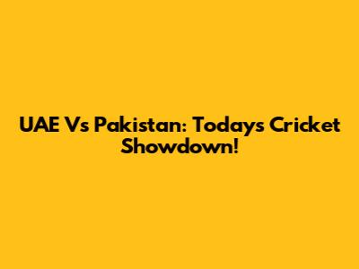 UAE Vs Pakistan: Today's Cricket Showdown!