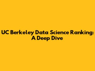 UC Berkeley Data Science Ranking: A Deep Dive