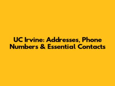 UC Irvine: Addresses, Phone Numbers & Essential Contacts
