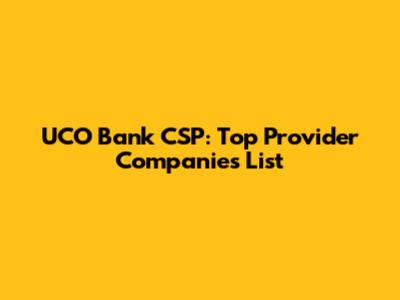 UCO Bank CSP: Top Provider Companies List