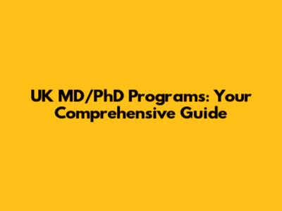 UK MD/PhD Programs: Your Comprehensive Guide