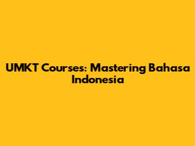 UMKT Courses: Mastering Bahasa Indonesia