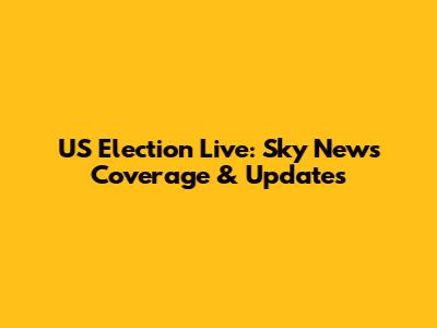 US Election Live: Sky News Coverage & Updates