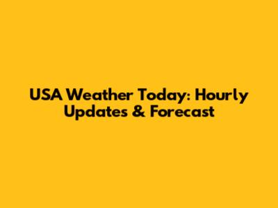 USA Weather Today: Hourly Updates & Forecast