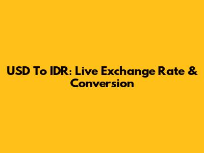 USD To IDR: Live Exchange Rate & Conversion