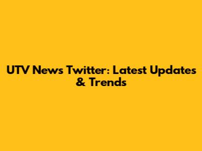 UTV News Twitter: Latest Updates & Trends
