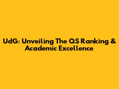UdG: Unveiling The QS Ranking & Academic Excellence