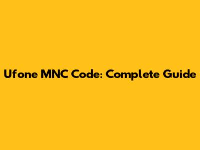 Ufone MNC Code: Complete Guide