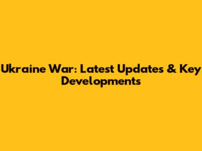 Ukraine War: Latest Updates & Key Developments