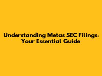 Understanding Meta's SEC Filings: Your Essential Guide