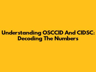 Understanding OSCCID And CIDSC: Decoding The Numbers