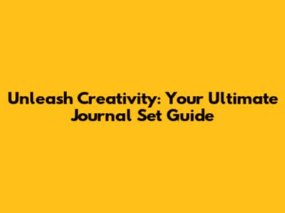 Unleash Creativity: Your Ultimate Journal Set Guide