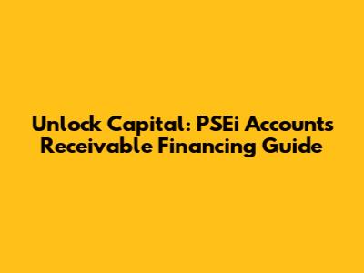 Unlock Capital: PSEi Accounts Receivable Financing Guide