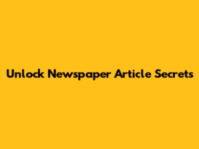 Unlock Newspaper Article Secrets