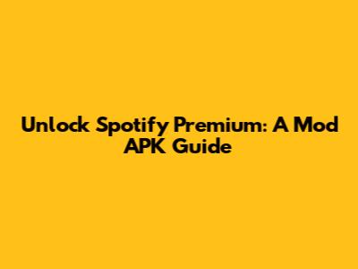 Unlock Spotify Premium: A Mod APK Guide