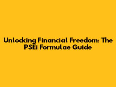 Unlocking Financial Freedom: The PSEi Formulae Guide
