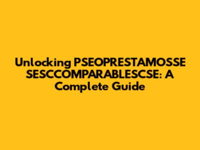 Unlocking PSEOPRESTAMOSSE SESCCOMPARABLESCSE: A Complete Guide