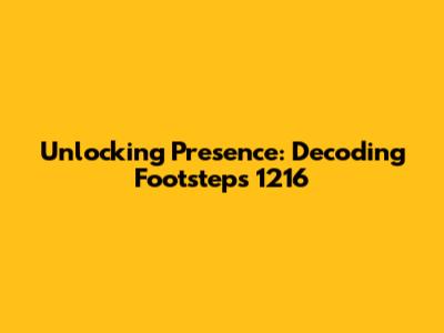 Unlocking Presence: Decoding Footsteps 1216