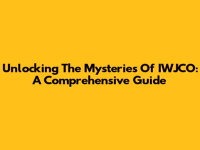 Unlocking The Mysteries Of IWJCO: A Comprehensive Guide