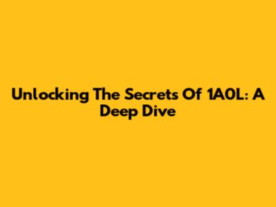 Unlocking The Secrets Of 1A0L: A Deep Dive