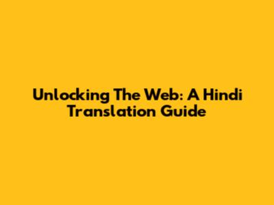 Unlocking The Web: A Hindi Translation Guide