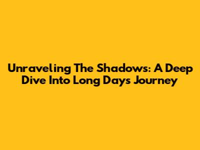 Unraveling The Shadows: A Deep Dive Into Long Day's Journey