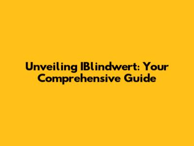 Unveiling IBlindwert: Your Comprehensive Guide