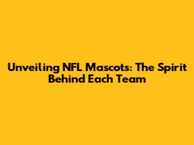 Unveiling NFL Mascots: The Spirit Behind Each Team