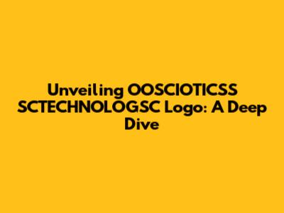 Unveiling OOSCIOTICSS SCTECHNOLOGSC Logo: A Deep Dive