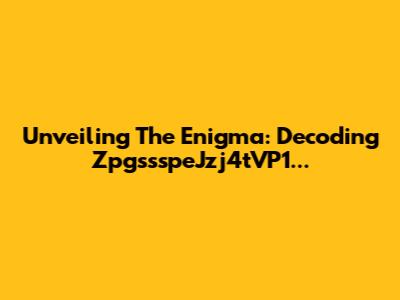 Unveiling The Enigma: Decoding ZpgssspeJzj4tVP1...