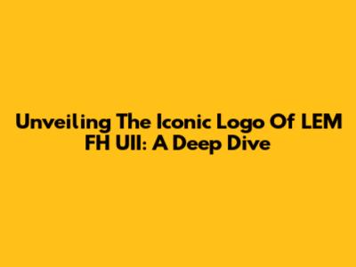 Unveiling The Iconic Logo Of LEM FH UII: A Deep Dive