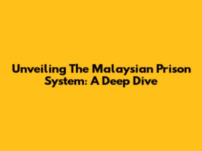 Unveiling The Malaysian Prison System: A Deep Dive
