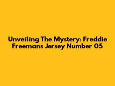 Unveiling The Mystery: Freddie Freeman's Jersey Number 05