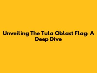 Unveiling The Tula Oblast Flag: A Deep Dive