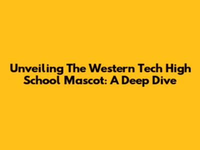 Unveiling The Western Tech High School Mascot: A Deep Dive