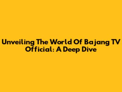 Unveiling The World Of Bajang TV Official: A Deep Dive