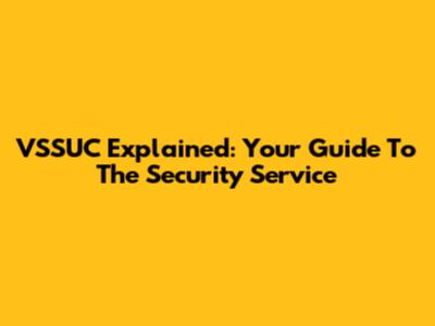 VSSUC Explained: Your Guide To The Security Service