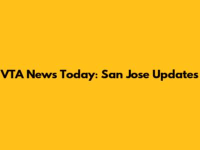 VTA News Today: San Jose Updates