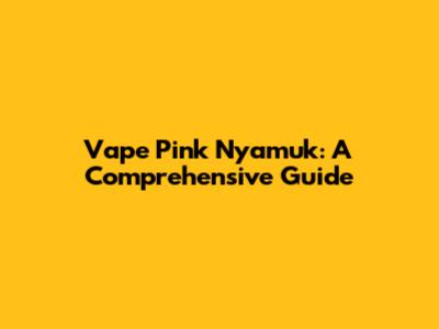 Vape Pink Nyamuk: A Comprehensive Guide