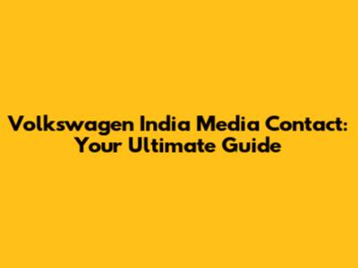 Volkswagen India Media Contact: Your Ultimate Guide