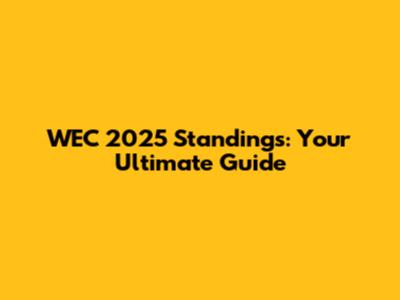 WEC 2025 Standings: Your Ultimate Guide