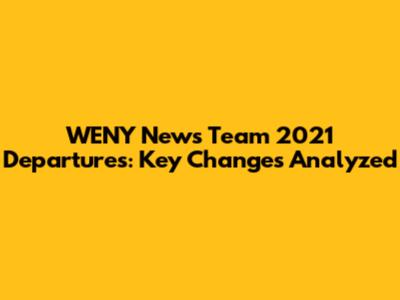 WENY News Team 2021 Departures: Key Changes Analyzed