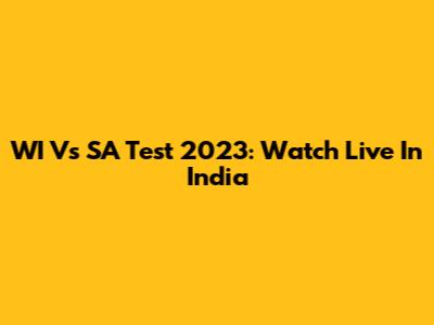 WI Vs SA Test 2023: Watch Live In India