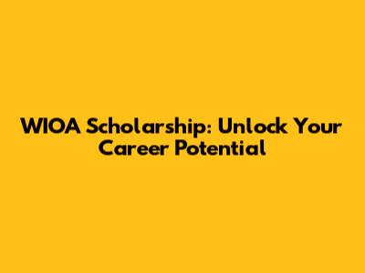 WIOA Scholarship: Unlock Your Career Potential