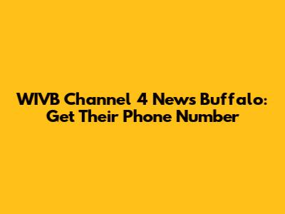 WIVB Channel 4 News Buffalo: Get Their Phone Number