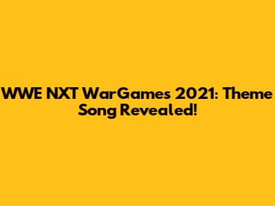 WWE NXT WarGames 2021: Theme Song Revealed!