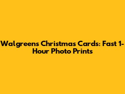 Walgreens Christmas Cards: Fast 1-Hour Photo Prints