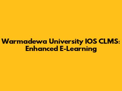 Warmadewa University IOS CLMS: Enhanced E-Learning
